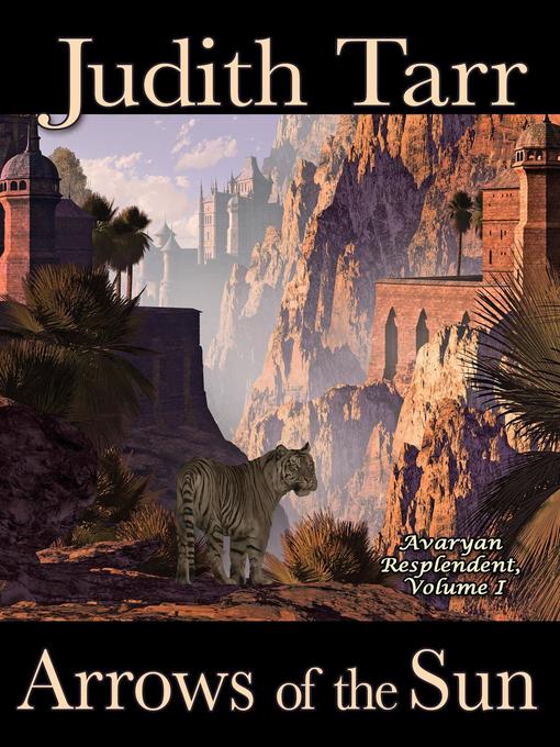 Title details for Arrows of the Sun by Judith Tarr - Available